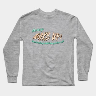 ST - Chrissy, WAKE UP!!! Long Sleeve T-Shirt